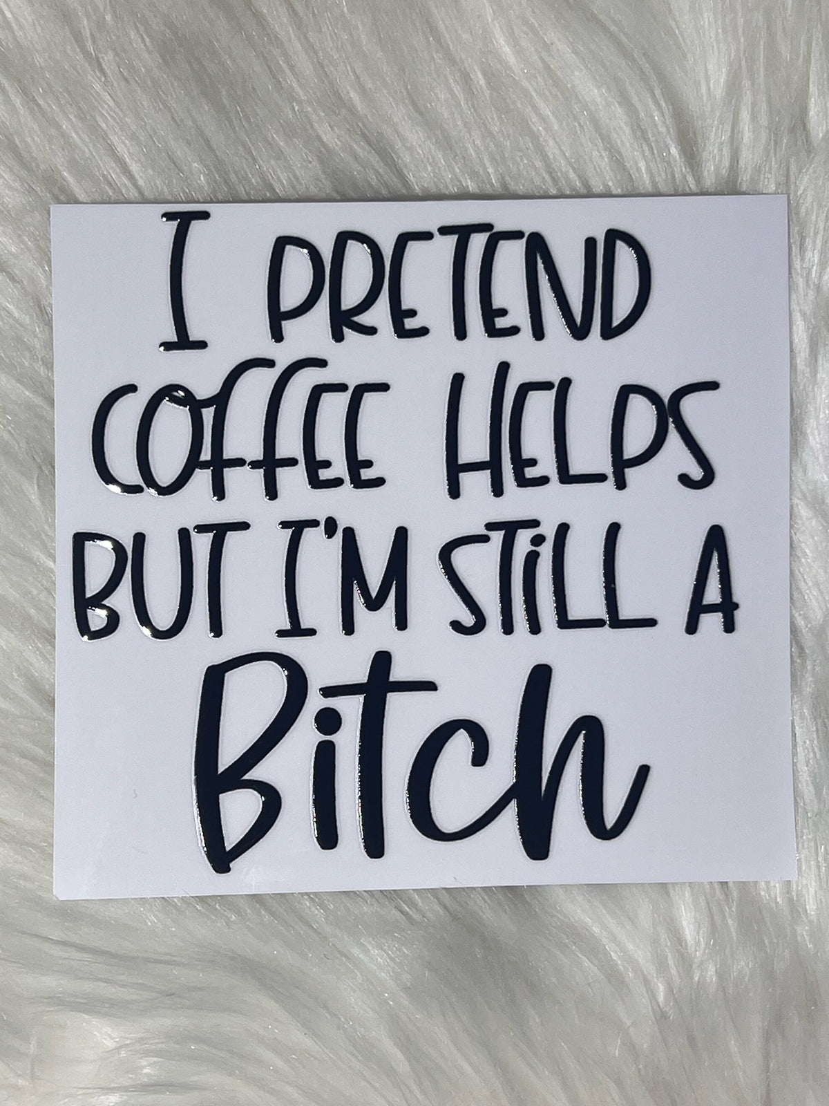 I Pretend Coffee Helps