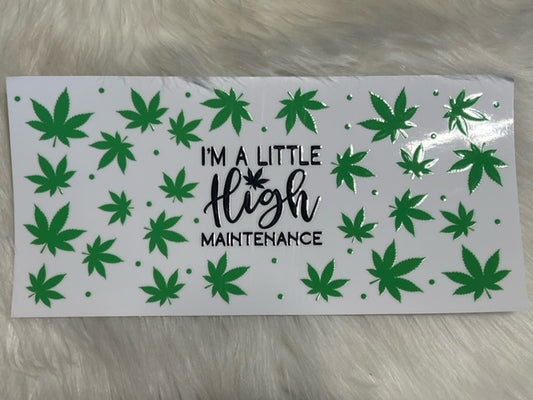 I'm A Little High Maintenance