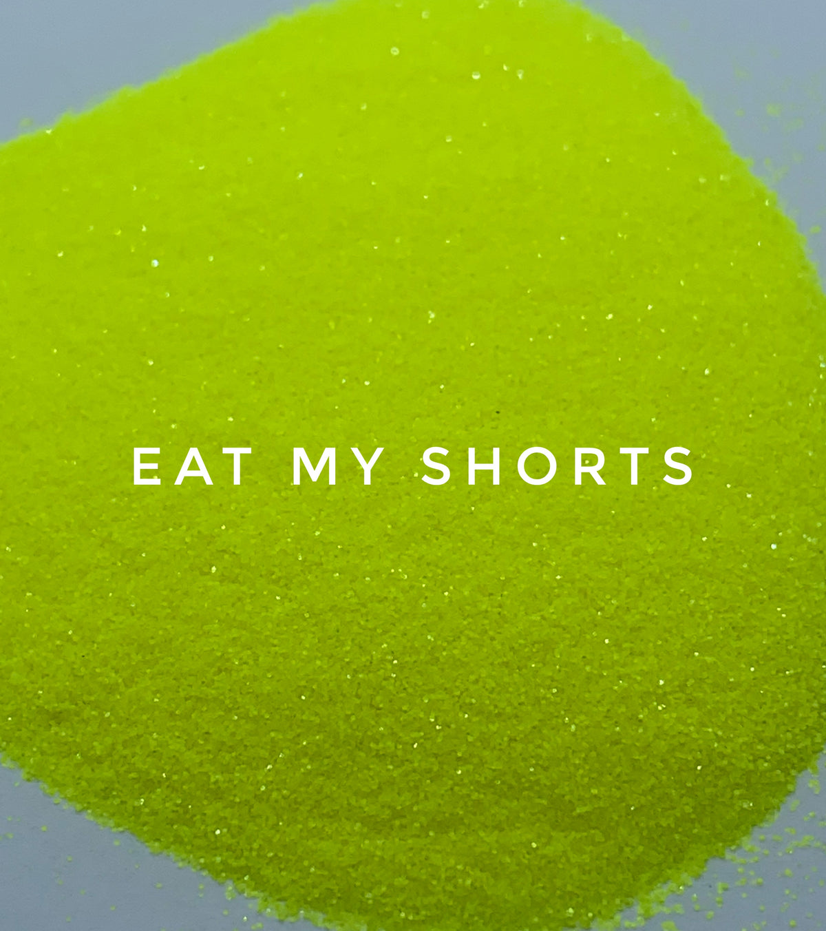 Eat My Shorts - 1/128
